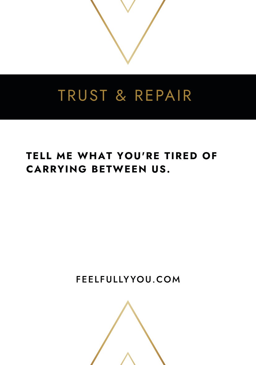Trust & Repair card: Tell me what you're tired of carrying between us