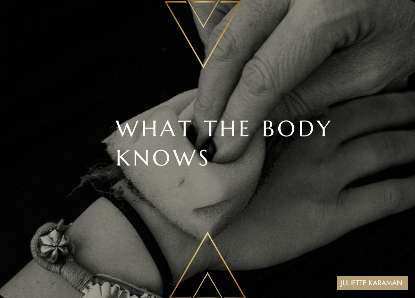 What the Body Knows, essays by Juliette Karaman